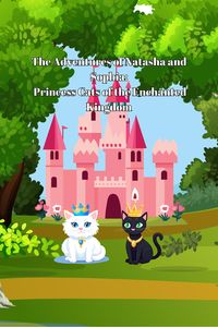 Produktbild: The Adventures of Natasha and Sophia: Princess Cats of the Enchanted Kingdom