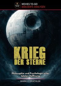 Produktbild: Krieg der Sterne &ndash; Philosophie und Psychologie einer letzten Hoffnung (Movies-To-Go)