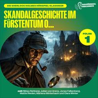 Produktbild: Skandalgeschichte im F&uuml;rstentum O... (Die Sherlock Holmes H&ouml;rspiel-Klassiker, Folge 1)