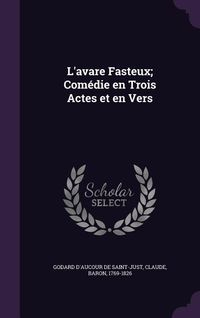 Produktbild: L'avare Fasteux; Com&eacute;die en Trois Actes et en Vers