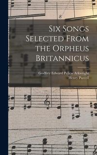 Produktbild: Six Songs Selected From the Orpheus Britannicus