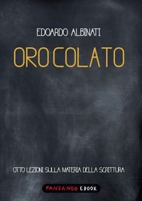 Produktbild: Oro colato. Otto lezioni sulla materia della scrittura