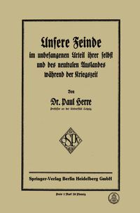 Produktbild: Unsere Feinde im unbefangenen Urteil ihrer selbst und des neutralen Auslandes w&auml;hrend der Kriegszeit
