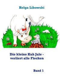 Produktbild: Die kleine Kuh Jule - verliert alle Flecken