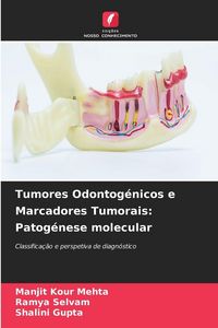Produktbild: Tumores Odontog&eacute;nicos e Marcadores Tumorais: Patog&eacute;nese molecular