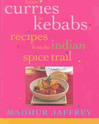 Produktbild: From Curries to Kebabs: Recipes from the Indian Spice Trail