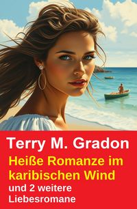 Produktbild: Hei&szlig;e Romanze im karibischen Wind und 2 weitere Liebesromane