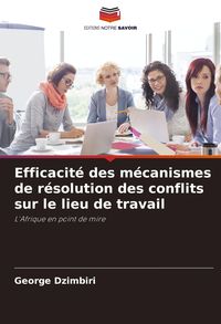 Produktbild: Efficacit&eacute; des m&eacute;canismes de r&eacute;solution des conflits sur le lieu de travail