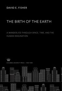 Produktbild: The Birth of the Earth a Wanderlied Through Space, Time, and the Human Imagination