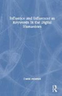 Produktbild: Influence and Influencer as Keywords in the Digital Humanities