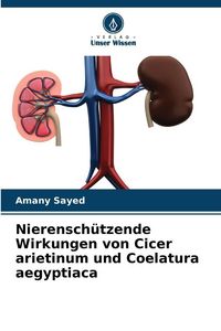 Produktbild: Nierensch&uuml;tzende Wirkungen von Cicer arietinum und Coelatura aegyptiaca