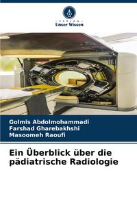 Produktbild: Ein &Uuml;berblick &uuml;ber die p&auml;diatrische Radiologie