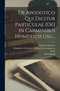 Produktbild: De Apodotico Qui Dicitur Particulae [de] In Carminibus Homericis Usu...
