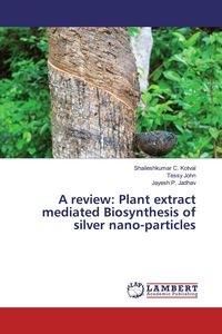 Produktbild: A review: Plant extract mediated Biosynthesis of silver nano-particles