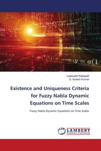 Produktbild: Existence and Uniqueness Criteria for Fuzzy Nabla Dynamic Equations on Time Scales
