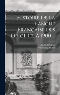 Produktbild: Histoire De La Langue Fran&ccedil;aise Des Origines &Agrave; 1900 ...