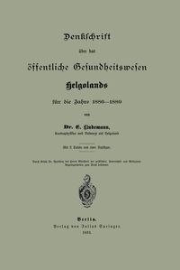 Produktbild: Denklchrift &uuml;ber das &ouml;ffentliche Gesundheitswesen Helgolands f&uuml;r die Jahre 1886&ndash;1889