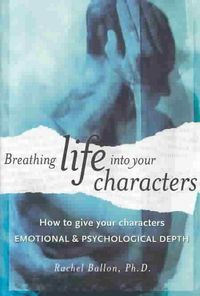 Produktbild: Breathing Life Into Your Characters: How to Give Your Characters Emotional & Psychological Depth