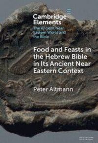 Produktbild: Altmann, P: Food and Feasts in the Hebrew Bible in Its Ancie
