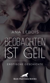 Produktbild: Beobachten ist geil | Erotische Geschichte