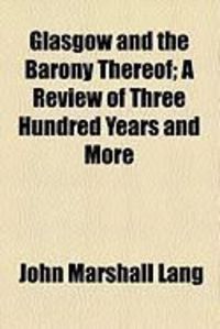Produktbild: Glasgow and the Barony Thereof; A Review of Three Hundred Years and More