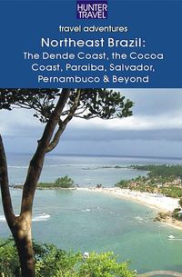 Produktbild: Northeastern Brazil : The Dende Coast, Chapada Diamantina, the Marau Peninsula, the Cocoa Coast, Penambuco & Beyond