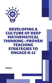 Produktbild: Developing a Culture of Deep Mathematical Thinking Proven Teaching Strategies to Engage K-12