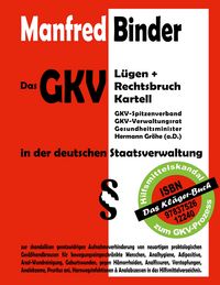 Produktbild: Das GKV L&uuml;gen und Rechtsbruch Kartell in der deutschen Staatsverwaltung