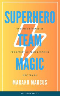 Produktbild: Superhero Team Magic: Creative Strategies for Effective Team Dynamics