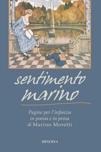 Produktbild: Sentimento marino. Pagine per l'infanzia in poesia e in prosa di Marino Moretti