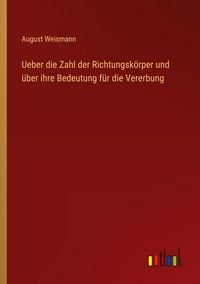 Produktbild: Ueber die Zahl der Richtungsk&ouml;rper und &uuml;ber ihre Bedeutung f&uuml;r die Vererbung