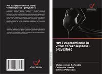 Produktbild: HIV i zap&iquest;odnienie in vitro: tera&iquest;niejszo&iquest;&iquest; i przysz&iquest;o&iquest;&iquest;