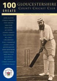 Produktbild: 100 Greats: Gloucestershire County Cricket Club