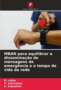 Produktbild: MBAN para equilibrar a dissemina&ccedil;&atilde;o de mensagens de emerg&ecirc;ncia e o tempo de vida da rede