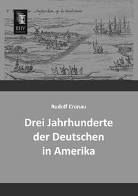 Produktbild: Drei Jahrhunderte der Deutschen in Amerika