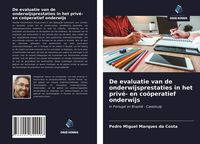 Produktbild: De evaluatie van de onderwijsprestaties in het priv&eacute;- en co&ouml;peratief onderwijs