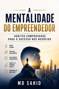 Produktbild: A Mentalidade do Empreendedor: H&aacute;bitos Comprovados para o Sucesso nos Neg&oacute;cios