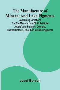 Produktbild: The manufacture of mineral and lake pigments