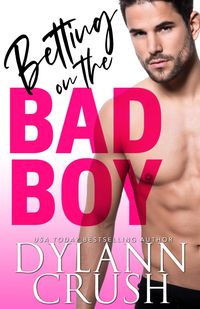 Produktbild: Betting On The Bad Boy (Bad Boys of Newbridge, #1)
