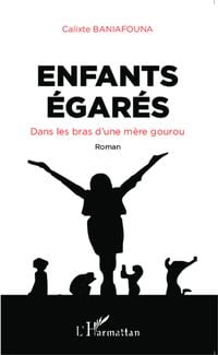 Produktbild: Enfants &eacute;gar&eacute;s. Dans les bras d'une m&egrave;re gourou