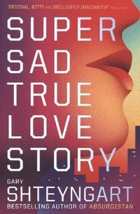 Bild vom Artikel Super Sad True Love Story vom Autor Gary Shteyngart