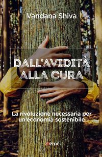 Produktbild: Dall'avidit&agrave; alla cura. La rivoluzione necessaria per un'economia sostenibile