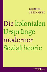 Produktbild: Die kolonialen Urspr&uuml;nge moderner Sozialtheorie