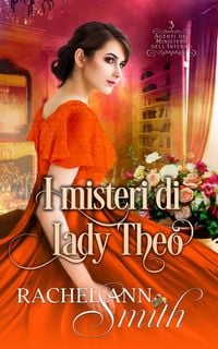 Produktbild: I misteri di Lady Theo (Agenti del Ministero dell'Interno, #3)