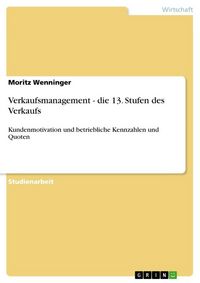 Produktbild: Verkaufsmanagement - die 13. Stufen des Verkaufs