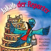 Produktbild: Jakob der Reporter - Live beim Turmbau zu Babel