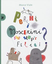 Produktbild: Perch&eacute; i moscerini sono sempre felici?