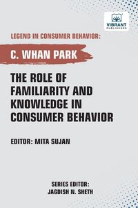 Produktbild: The Role of Familiarity and Knowledge in Consumer Behavior