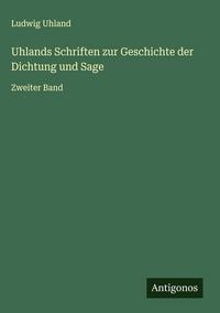 Produktbild: Uhlands Schriften zur Geschichte der Dichtung und Sage