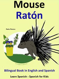Produktbild: Learn Spanish: Spanish for Kids. Bilingual Book in English and Spanish: Mouse - Raton. (Learning Spanish for Kids., #4)